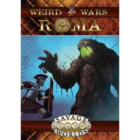 Weird Wars Rome - Savage Worlds Weird Wars Rome
