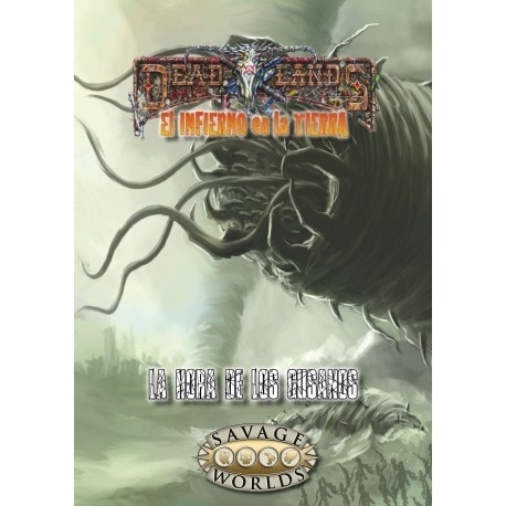 La Hora De Los Gusanos - Savage Worlds Dl: El Infierno En La Tierra