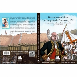 Bernardo De Gálvez: La Campaña De Pensacola, 1781