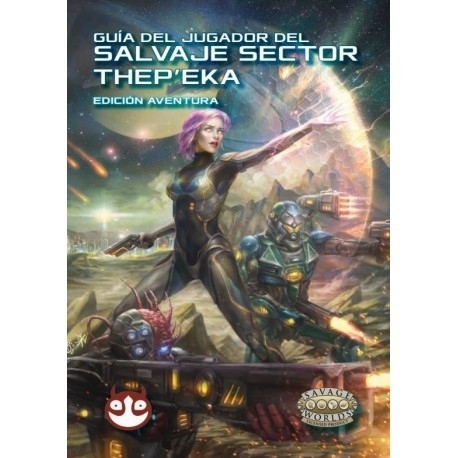 Player's Guide - Savage Worlds Savage Thep'eka Sector