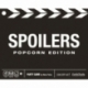 Spoilers: Popcorn Edition