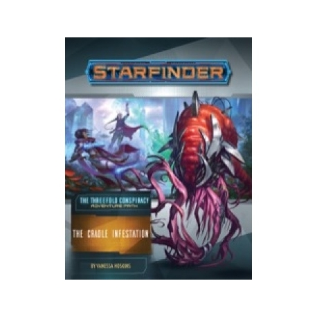 Starfinder Adventure Path: The Cradle Infestation (The Threefold Conspiracy 5 of 6) (Inglés)
