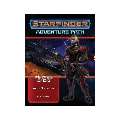 Starfinder Adventure Path: We're No Heroes (Fly Free or Die 1 of 6) - EN