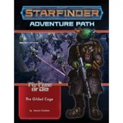 Starfinder Adventure Path: The Gilded Cage (Fly Free or Die 6 of 6) - EN
