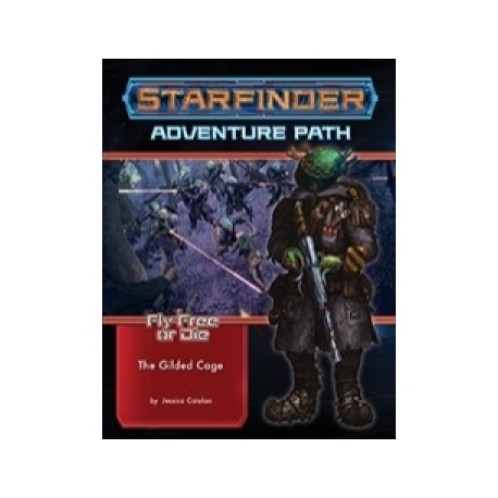 Starfinder Adventure Path: The Gilded Cage (Fly Free or Die 6 of 6) - EN