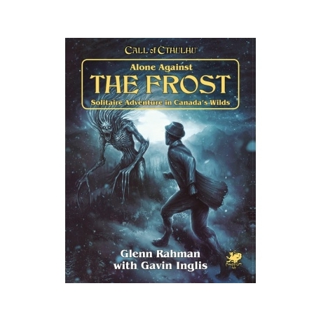 Call of Cthulhu RPG - Alone Against the Frost Solitaire Adventure in Canada's Wilds - EN